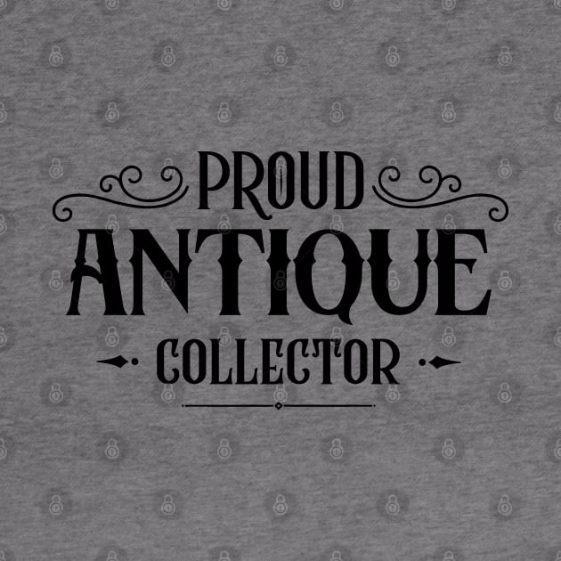 Collect Antiquities Antique Collecting Antiques Collector by dr3shirts